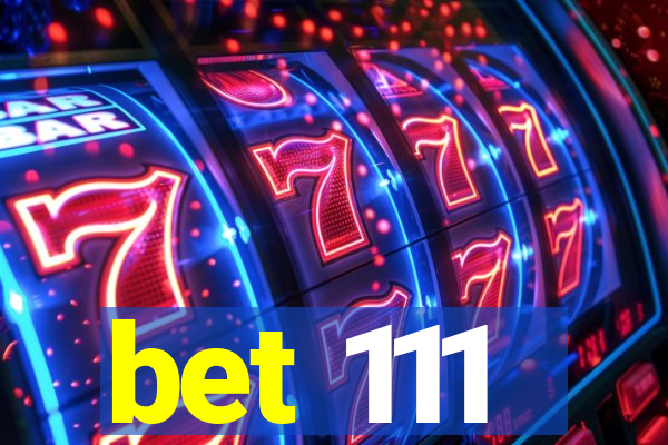 bet 111